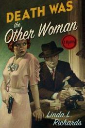 book cover of Death Was the Other Woman: A Mystery (Kitty Pangborn 1) by Linda L. Richards