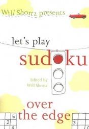 book cover of Will Shortz Presents Let's Play Sudoku: Over the Edge (Will Shortz Presents...) by Will Shortz