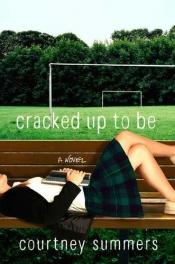 book cover of Cracked Up To Be by Courtney Summers