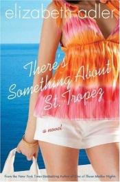 book cover of There's something about St. Tropez by Elizabeth Adler
