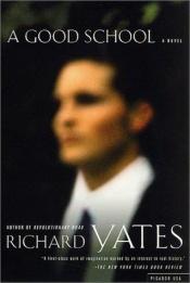 book cover of A Good School by Richard Yates