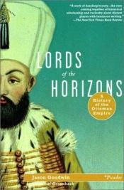 book cover of Lords of the Horizons: A History of the Ottoman Empire by 賈森·古德溫
