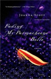 book cover of Fading, My Parmacheene Belle by Joanna Scott