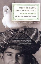 book cover of West of Kabul, east of New York by Tamim Ansary