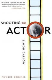 book cover of Shooting the actor, or, The choreography of confusion by Simon Callow