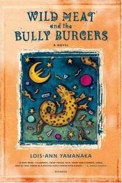 book cover of Wild vlees en bully-burgers by Lois-Ann Yamanaka