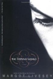 book cover of The Missing World by Margot Livesey