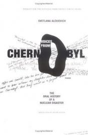 book cover of Voices from Chernobyl: The Oral History of a Nuclear Disaster by Svetlana Alexievich