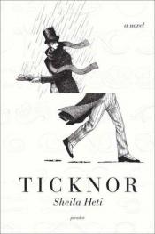 book cover of Ticknor by Sheila Heti