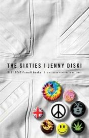 book cover of The Sixties: Big Ideas, Small Books by Jenny Diski