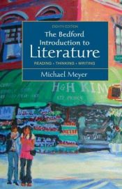 book cover of The Bedford Introduction to Literature : Reading, Thinking, Writing by Michael Meyer