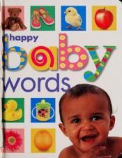 book cover of Happy Baby Words by Roger Priddy