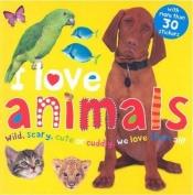 book cover of I Love Animals Sticker Book (I Love) by Roger Priddy