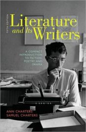 book cover of Literature and its writers: an introduction to fiction, poetry, and drama by Ann Charters