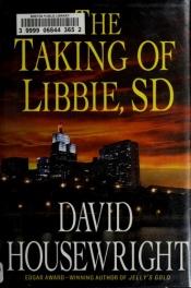 book cover of The Taking of Libbie, SD (A McKenzie Novel, 7) by David Housewright