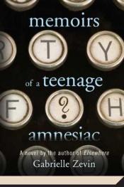 book cover of Memoirs of a Teenage Amnesiac [MEMOIRS OF A TEENAGE AMNESIAC] [Hardcover] by Gabrielle Zevin
