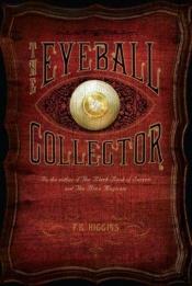 book cover of The Eyeball Collector by F.E. Higgins