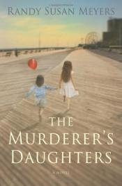 book cover of The Murderer's Daughters (2010) by Randy Susan Meyers