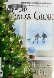 book cover of The snow globe by Sheila Roberts