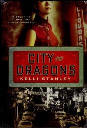 book cover of City of dragons by Kelli Stanley