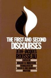 book cover of First & Second Discourses, The: by Jean-Jacques Rousseau by Jean-Jacques Rousseau