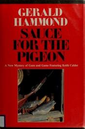 book cover of Sauce for the pigeon by Gerald Hammond