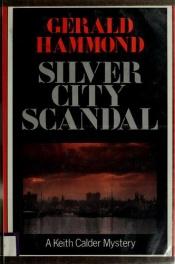 book cover of Silver City Scandal by Gerald Hammond