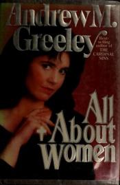 book cover of All About Women by Andrew Greeley