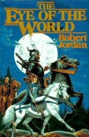 book cover of The Eye of the World. Book One of the Wheel of Time by Chuck Dixon|Professor of Theatre Studies and Head of the School of Theatre Studies Robert Jordan|Robert Jordan