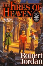 book cover of The Fires of Heaven - Book Five of the Wheel of Time by Robert Jordan