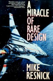 book cover of A Miracle of Rare Design by Mike Resnick