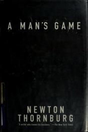 book cover of A Man's Game, A Mystery Novel by Newton Thornburg