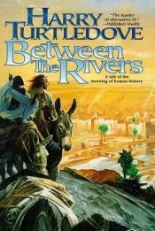 book cover of Between the Rivers by Хари Търтълдоув