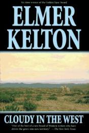 book cover of Cloudy in the West by Elmer Kelton