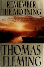 book cover of Remember the Morning by Thomas Fleming