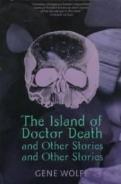 book cover of The Island of Doctor Death and Other Stories and Other Stories by 吉恩·沃爾夫