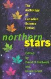 book cover of Northern Stars: The Anthology of Canadian by David G. Hartwell