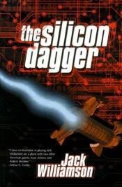 book cover of The Silicon Dagger by Jack Williamson