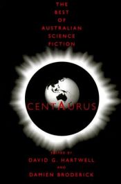 book cover of Centaurus: The Best of Australian Science Fiction by Damien Broderick