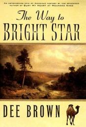 book cover of The way to Bright Star by Dee Alexander Brown