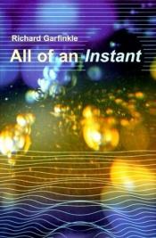 book cover of All of an instant by Richard Garfinkle