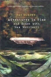 book cover of Adventures in Time and Space with Max Merriwell (3) by Pat Murphy