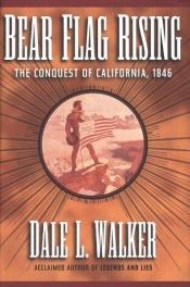 book cover of Bear Flag rising by Dale L. Walker