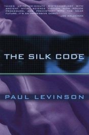 book cover of The Silk Code by Paul Levinson