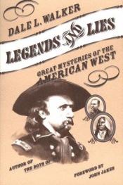 book cover of Legends and Lies: Great Mysteries of the American West by Dale L. Walker