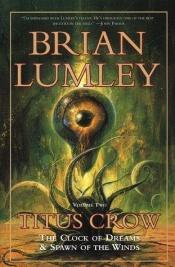book cover of Titus Crow, Vol, 2: The Clock of Dreams; Spawn of the Winds by Brian Lumley
