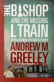 book cover of The Bishop and the Missing L Train by Andrew Greeley