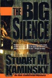 book cover of The Big Silence: An Abe Lieberman Mystery by Stuart M. Kaminsky