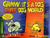 book cover of Grimmy: It's A Dog Sniff Dog World (Mother Goose And Grimm) by Mike Peters