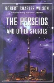 book cover of The Perseids and Other Stories by Robert Charles Wilson